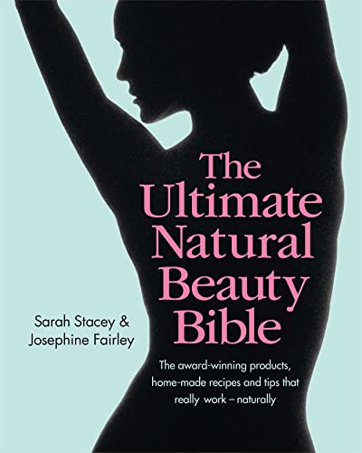 Beispielbild fr The Ultimate Natural Beauty Bible: The award-winning products, home-made recipes and tips that really work - naturally zum Verkauf von AwesomeBooks