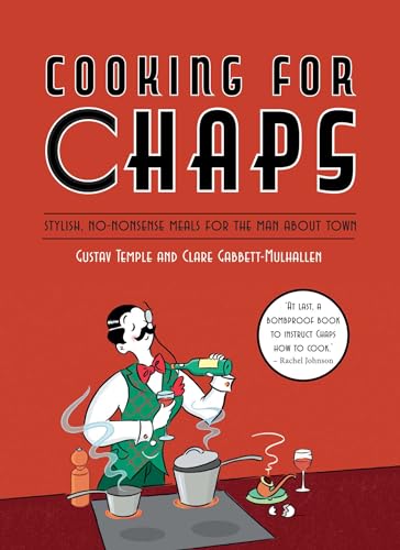 Imagen de archivo de Cooking for Chaps: Stylish, no-nonsense meals for the man about town a la venta por AwesomeBooks