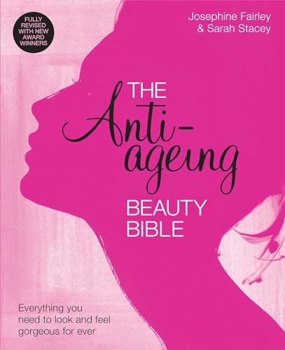 Stock image for The Anti-Ageing Beauty Bible: Everything You Need to Know to Look and Feel Gorgeous Forever: The Anti-Ageing Beauty Bible Everything you need to look and feel gorgeous for sale by WorldofBooks