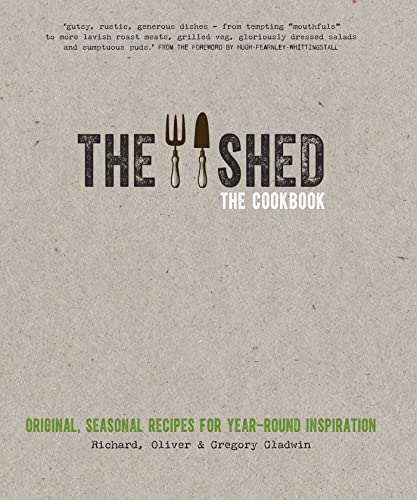 Beispielbild fr The Shed: The Cookbook: Original, seasonal recipes for year-round inspiration. Foreword by Hugh Fearnley-Whittingstall zum Verkauf von AwesomeBooks