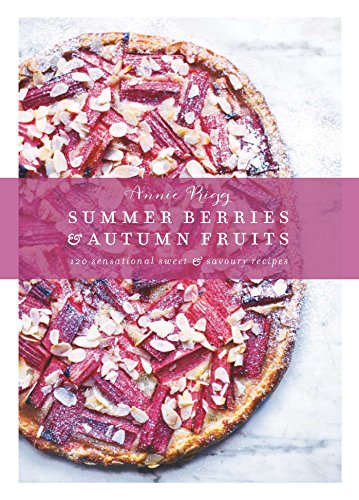 Imagen de archivo de Summer Berries & Autumn Fruits: From the Orchard to the Tropics, 120 Sensational Sweet & Savoury Recipes a la venta por WorldofBooks