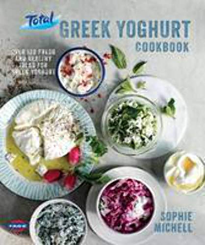 9780857832634: Total Greek Yoghurt Cookbook: Over 120 fresh and healthy ideas for Greek yoghurt