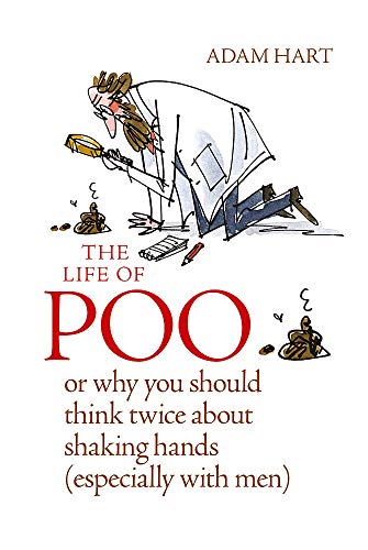 

The Life of Poo: Or why you should think twice about shaking hands (especially with men) (Hardcover)
