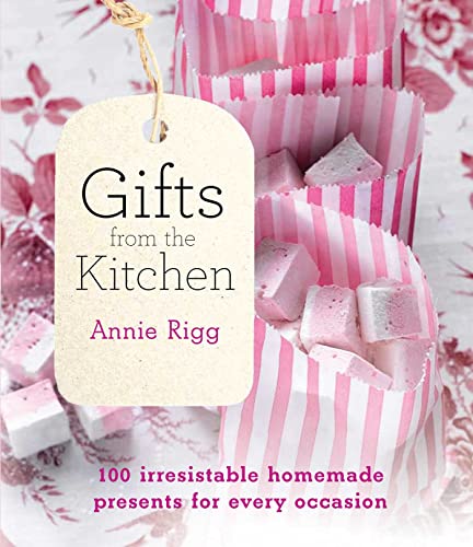Stock image for Gifts from the Kitchen: 100 Irresistible Homemade Presents for Every Occasion for sale by WorldofBooks