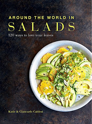 Beispielbild fr Around the World in Salads: 120 ways to love your leaves zum Verkauf von Goldstone Books