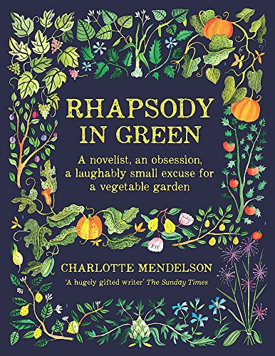 Stock image for Rhapsody in Green: A novelist, an obsession, a laughably small excuse for a vegetable garden for sale by WorldofBooks