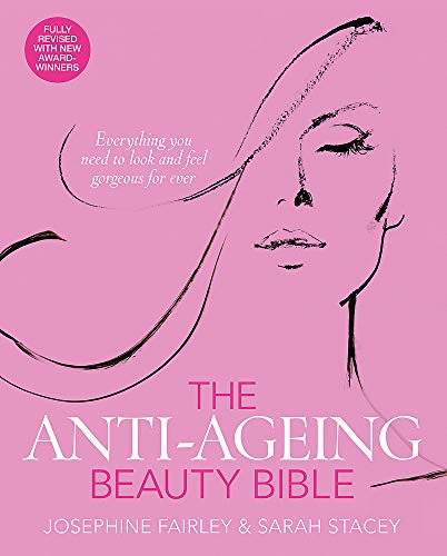 Imagen de archivo de The Anti-Ageing Beauty Bible: Everything You Need to Look and Feel Gorgeous for Ever a la venta por AwesomeBooks