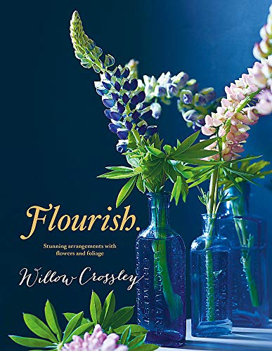 Imagen de archivo de Flourish: Stunning arrangements with flowers and foliage a la venta por WorldofBooks