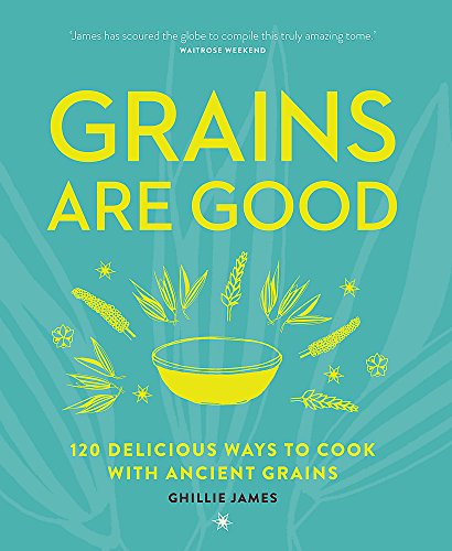 Imagen de archivo de Grains are Good: 120 delicious ways to cook with ancient grains a la venta por WorldofBooks