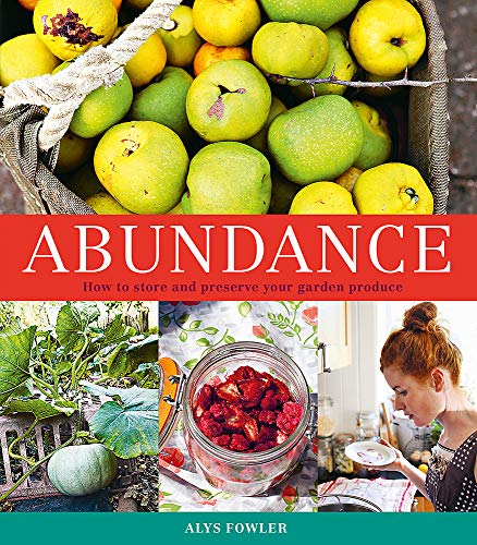 Beispielbild fr Abundance: How to Store and Preserve Your Garden Produce zum Verkauf von WorldofBooks