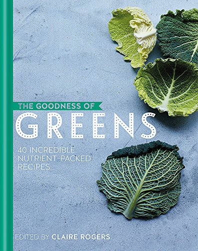 Stock image for The Goodness of Greens: 40 incredible nutrient-packed recipes for sale by WorldofBooks