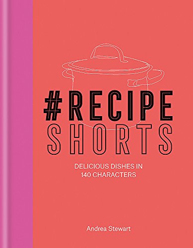 Beispielbild fr #Recipe Shorts: Delicious Dishes in 140 characters zum Verkauf von WorldofBooks