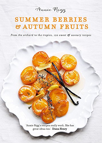 Beispielbild fr Summer Berries & Autumn Fruits: From the orchard to the tropics, 120 sweet & savoury recipes zum Verkauf von WorldofBooks