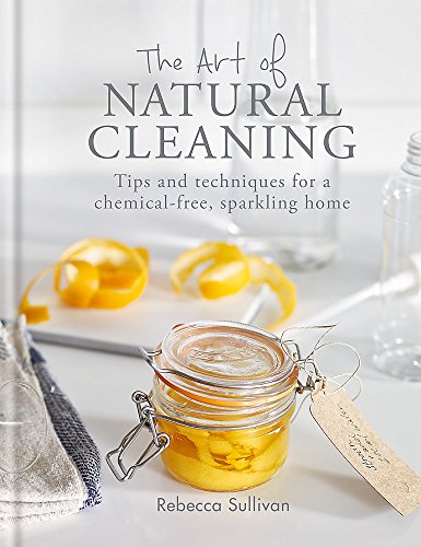 Beispielbild fr The Art of Natural Cleaning : Tips and Techniques for a Chemical-Free Sparkling Home zum Verkauf von Better World Books