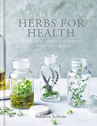 Beispielbild fr The Art of Herbs for Health: Treatments, tonics and natural home remedies zum Verkauf von Books From California