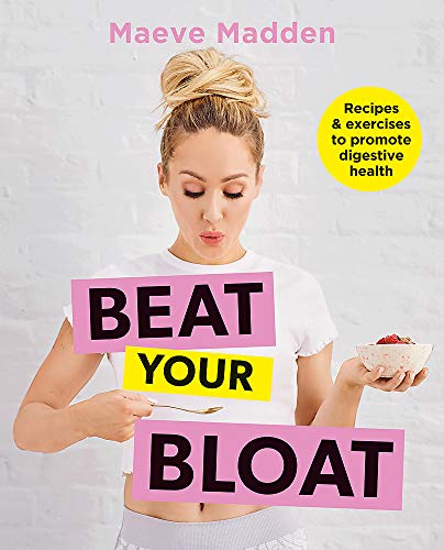 Beispielbild fr Beat Your Bloat: Recipes & exercises to promote digestive health zum Verkauf von WorldofBooks