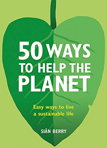 Stock image for 50 Ways to Help the Planet: Easy ways to live a sustainable life for sale by PlumCircle