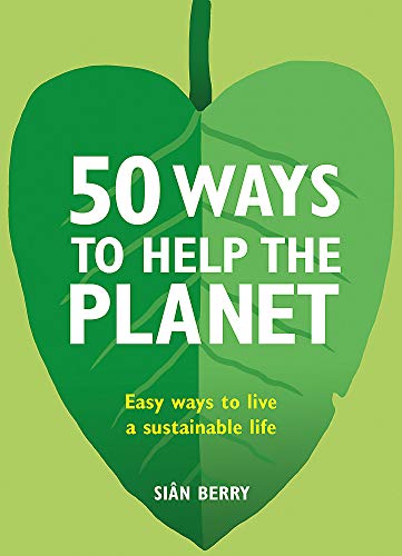 Stock image for 50 Ways to Help the Planet: Easy ways to live a sustainable life for sale by Your Online Bookstore