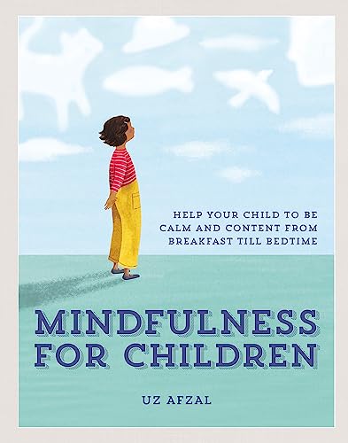 Stock image for Mindfulness for Children: Help Your Child to be Calm and Content, from Breakfast till Bedtime for sale by WorldofBooks