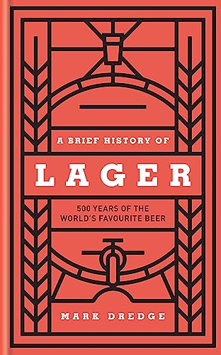 9780857835239: A Brief History of Lager: 500 Years of the World's Favourite Beer