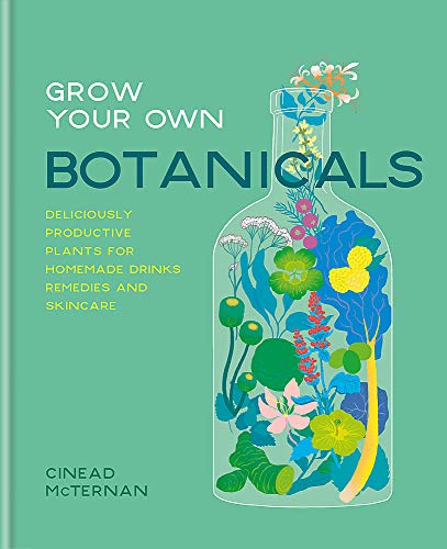 Beispielbild fr Grow Your Own Botanicals: Deliciously productive plants for homemade drinks, remedies and skincare zum Verkauf von WorldofBooks