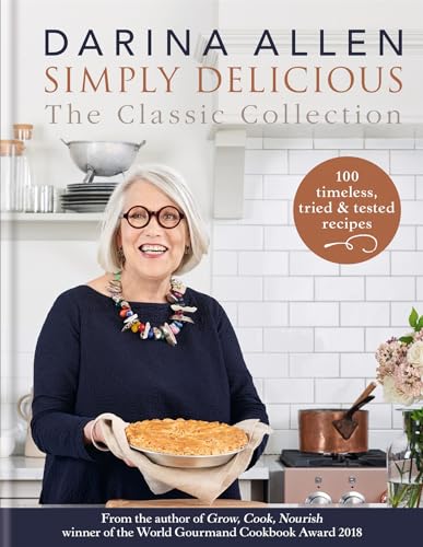 Stock image for Simply Delicious the Classic Collection: 100 timeless, tried & tested recipes for sale by WorldofBooks