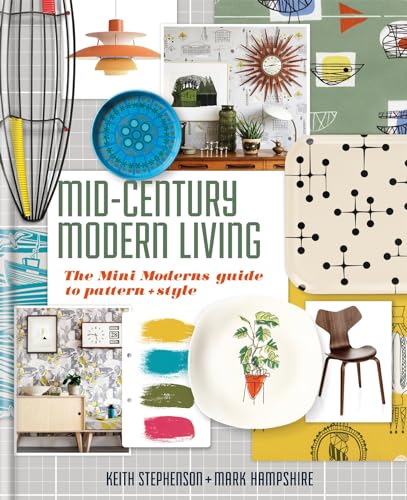 Stock image for Mid-Century Modern Living: The Mini Moderns guide to pattern and style for sale by Goodwill of Colorado
