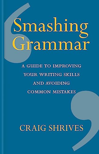 Stock image for Smashing Grammar: A guide to improving your writing skills and avoiding common mistakes for sale by PlumCircle