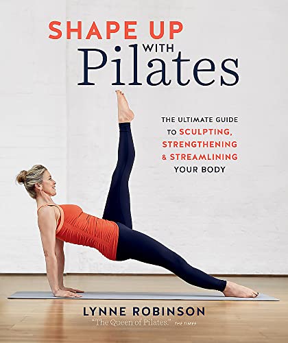 Beispielbild fr Shape Up With Pilates: The Ultimate Guide to Sculpting, Strengthening and Streamlining Your Body zum Verkauf von Books From California