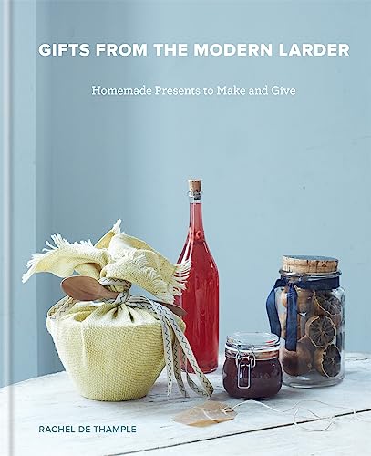 Imagen de archivo de Gifts from the Modern Larder : 100 Irresistible Healthy Edible Gifts to Make a la venta por Better World Books Ltd