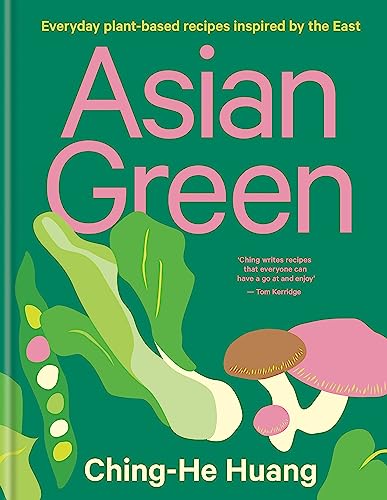 Beispielbild fr Asian Green: Everyday plant-based recipes inspired by the East (Ching He Huang) zum Verkauf von WorldofBooks