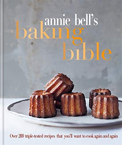 Stock image for Annie Bell's Baking Bible: Over 200 triple-tested recipes that you'll want to cook again and again for sale by Books From California