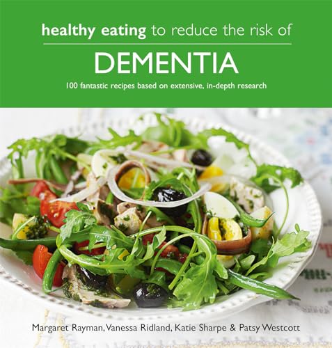 Stock image for Healthy Eating to Reduce the Risk of Dementia. 100 fantastic recipes based on extensive, in-depth research for sale by Research Ink