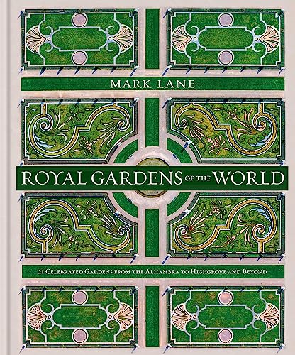 Beispielbild fr Royal Gardens of the World: 21 Celebrated Gardens from the Alhambra to Highgrove and Beyond zum Verkauf von WorldofBooks