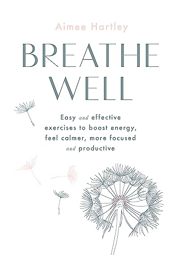 Beispielbild fr Breathe Well: Easy and effective techniques to boost energy, feel calmer, more focused and productive zum Verkauf von Books From California