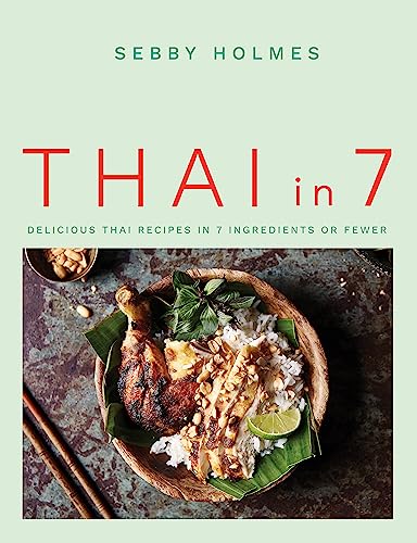Beispielbild fr Thai in 7: Delicious Thai Recipes in 7 Ingredients or Fewer zum Verkauf von Books From California