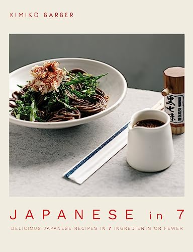 Imagen de archivo de Japanese in 7: Delicious Japanese Recipes in 7 Ingredients or Fewer a la venta por ThriftBooks-Dallas