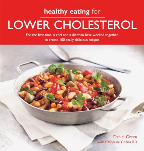 9780857838537: Healthy Eating for Lower Cholesterol: For the first time, a chef and a dietitian have worked together to create 100 really, really delicious recipes