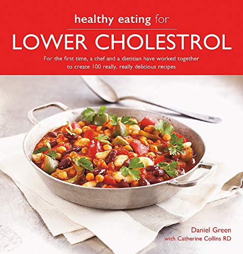 9780857838667: Healthy Eating for Lower Cholesterol: For the first time, a chef and a dietitian have worked together to create 100 really, really delicious recipes