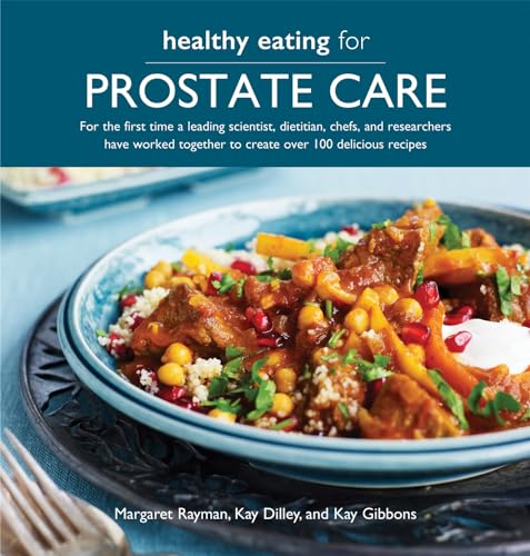 Imagen de archivo de Healthy Eating for Prostate Care: For the first time a leading scientist, a dietitian, chefs and researchers have worked together to create over 100 delicious recipes a la venta por PlumCircle