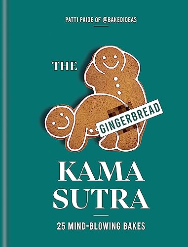 Imagen de archivo de The Gingerbread Kama Sutra: 25 mind-blowing bakes a la venta por PlumCircle