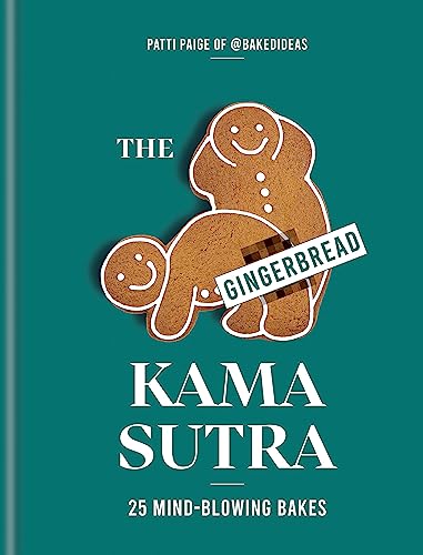 Stock image for The Gingerbread Kama Sutra: 25 mind-blowing bakes for sale by PlumCircle