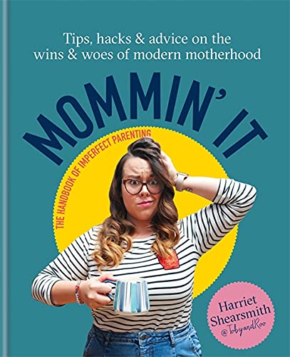 Beispielbild fr Mommin' It: Tips, Hacks & Advice on the Wins and Woes of Modern Motherhood zum Verkauf von SecondSale