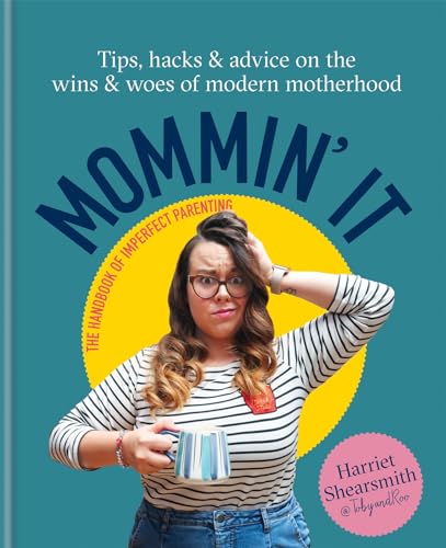 Stock image for Mommin' It: Tips, Hacks & Advice on the Wins and Woes of Modern Motherhood for sale by SecondSale