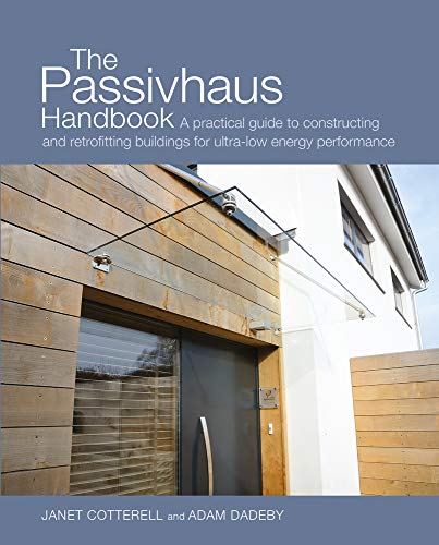 Stock image for The Passivhaus Handbook: A practical guide to constructing and retrofitting buildings for ultra-low energy performance (Sustainable Building) for sale by Front Cover Books