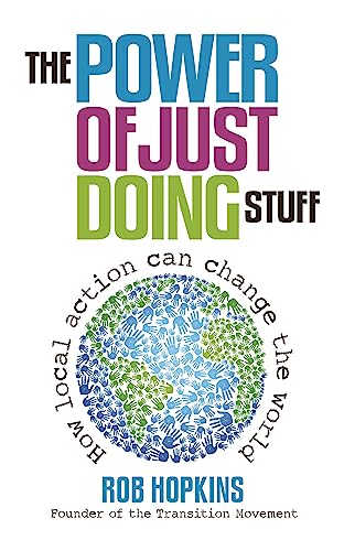 Beispielbild fr The Power of Just Doing Stuff : How Local Action Can Change the World zum Verkauf von Better World Books: West