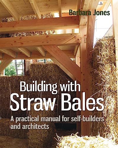 Beispielbild fr Building with Straw Bales: A Practical Manual for Self-Builders and Architects (Sustainable Building) zum Verkauf von Monster Bookshop