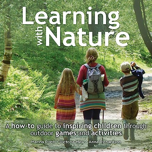 Imagen de archivo de Learning with Nature: A how-to guide to inspiring children through outdoor games and activities a la venta por BooksRun