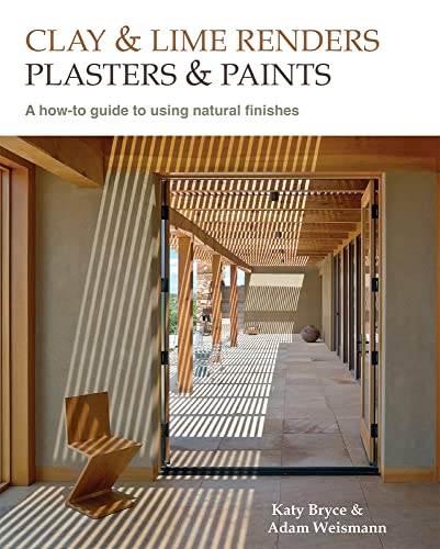 9780857842688: Clay and Lime Renders, Plasters and Paints: A How-to Guide to Using Natural Finishes: 9