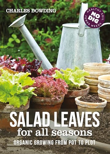 Stock image for Salad Leaves for All Seasons: Organic Growing from Pot to Plot for sale by New Legacy Books